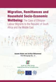 Migration, Remittances and Household Socio-Economic Wellbeing : The Case of Ethiopian Labour Migrants to the Republic of South