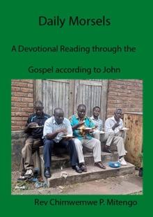 Daily Morsels : A Devotional Reading through the Gospel according to John