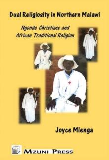 Dual Religiosity in Northern Malawi : Ngonde Christians and African Traditional Religion