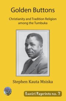 Golden Buttons : Christianity and Tradition Religion among the Tumbuka