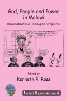 God, People and Power in Malawi : Democratization in Theological Perspective