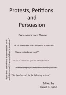 Protests, Petitions and Persuasion : Documents from Malawi