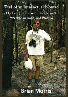 Trail of an Intellectual Nomad : My Encounters with People and Wildlife in India and Malawi