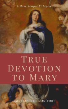 True Devotion to Mary (Illustrated)