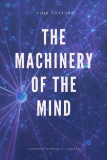 The Machinery of the Mind (Annotated) : Easy to Read Layout