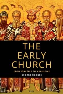 The Early Church : From Ignatius to Augustine