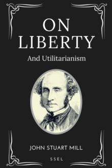 On Liberty : And Utilitarianism