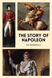 The Story of Napoleon : Illustrated Easy to Read Layout