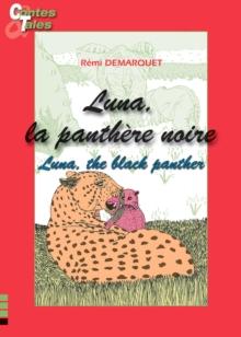 Luna, the black panther - Luna, la panthere noire : Une histoire en francais et en anglais pour enfants