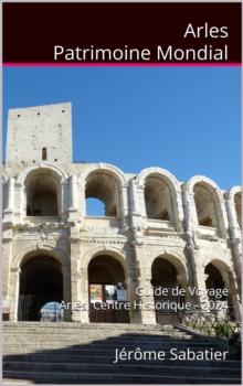 Arles A World Heritage Site