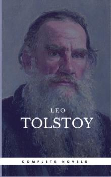 Leo Tolstoy: The Complete Novels and Novellas [newly updated] (Book Center) (The Greatest Writers of All Time)