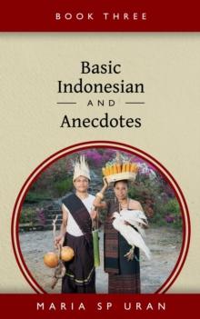 Basic Indonesian And Anecdotes - Book Three : Book Three, #3