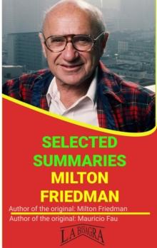 Milton Friedman: Selected Summaries : SELECTED SUMMARIES