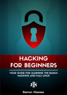 Hacking for Beginners: Your Guide for Learning the Basics - Hacking and Kali Linux