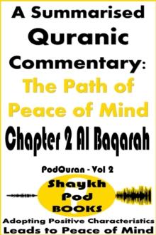 Summarised Quranic Commentary: The Path of Peace of Mind - Chapter 2 Al Baqarah, Verses 1-179