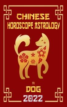 Dog Chinese Horoscope & Astrology 2022