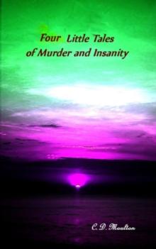 Four Little Tales of Insanity and Murder