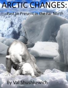 Arctic Changes: Past to Present in the Far North