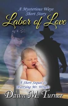 Labor of Love : Mysterious Ways Short Stories, #1