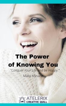 Power Of Knowing You: "Conquer Your Life And Be Happy."