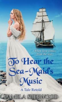 To Hear the Sea-Maid's Music