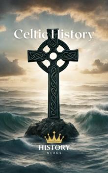 Celtic History : Celtic Heroes and Legends, #1