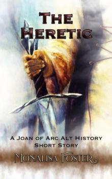 Heretic: A Joan of Arc Alt History Short Story