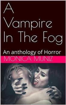 Vampire In The Fog An Anthology of Horror