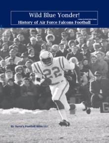 Wild Blue Yonder! History of Air Force Falcons Football : College Football Patriot Series, #3