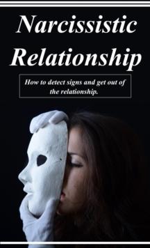 Narcissistic Relationship - How To Detect Signs and Get Out Of The Relationship