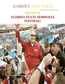 Garnet and Gold! History of Florida State Seminoles Football : College Football Blueblood Series, #5