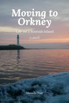 Moving to Orkney: Life on a Scottish Island