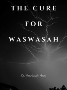 Cure For Waswasah: Spiritual Teachings of Quran, Sunnah, Ibn al-Qayyim to ward off and fight satanic whispers