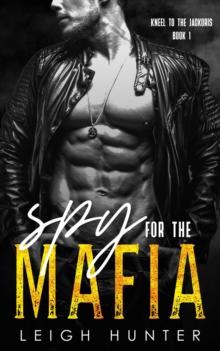 Spy for the Mafia: A Dark Mafia Romance