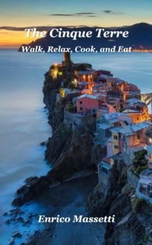 Cinque Terre Walk, Relax, Cook, and Eat