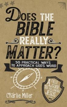 Does The Bible Really Matter? : Field Guide For Following Jesus, #2