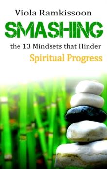 Smashing the 13 Mindsets that Hinder Spiritual Progress