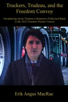 Truckers, Trudeau, and the Freedom Convoy : Deciphering Justin Trudeau's Dismissive Politicized Reply to the 2022 Freedom Trucker Convoy