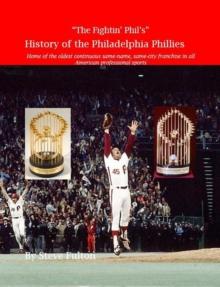 "The Fightin' Phil's" History of the Philadelphia Phillies