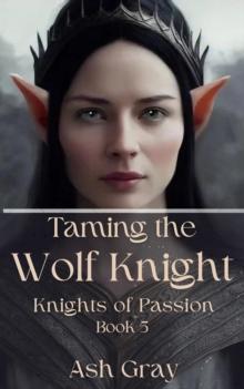 Taming the Wolf Knight : Knights of Passion, #5