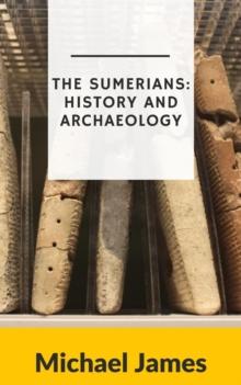 Sumerians: History and Archaeology