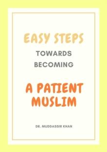 Easy Steps Towards Becoming A Patient Muslim