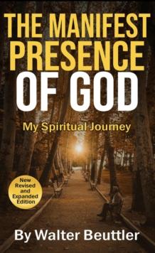 Manifest Presence of God : Walter Beuttler Classics