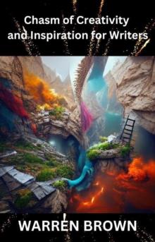 Chasm of Creativity and Inspiration For Writers : Prolific Writing for Everyone