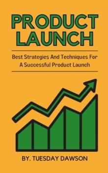 Product Launch - Best Strategies And Techniques For A Successful Product Launch