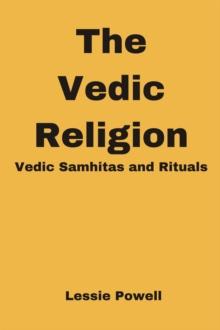 Vedic Religion : Vedic Samhitas and Rituals