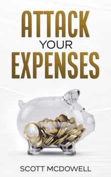 Attack Your Expenses: The Personal Finance Quick Start Guide to Save Money, Lower Expenses and Lower the Bar to Financial Freedom