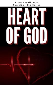 Heart of God : In pursuit of God