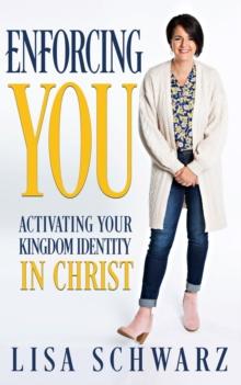 Enforcing You: Activating Your Kingdom Identity In Christ