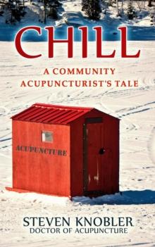 Chill: a Community Acupuncturist's Tale : Community Acupuncture Tales, #2